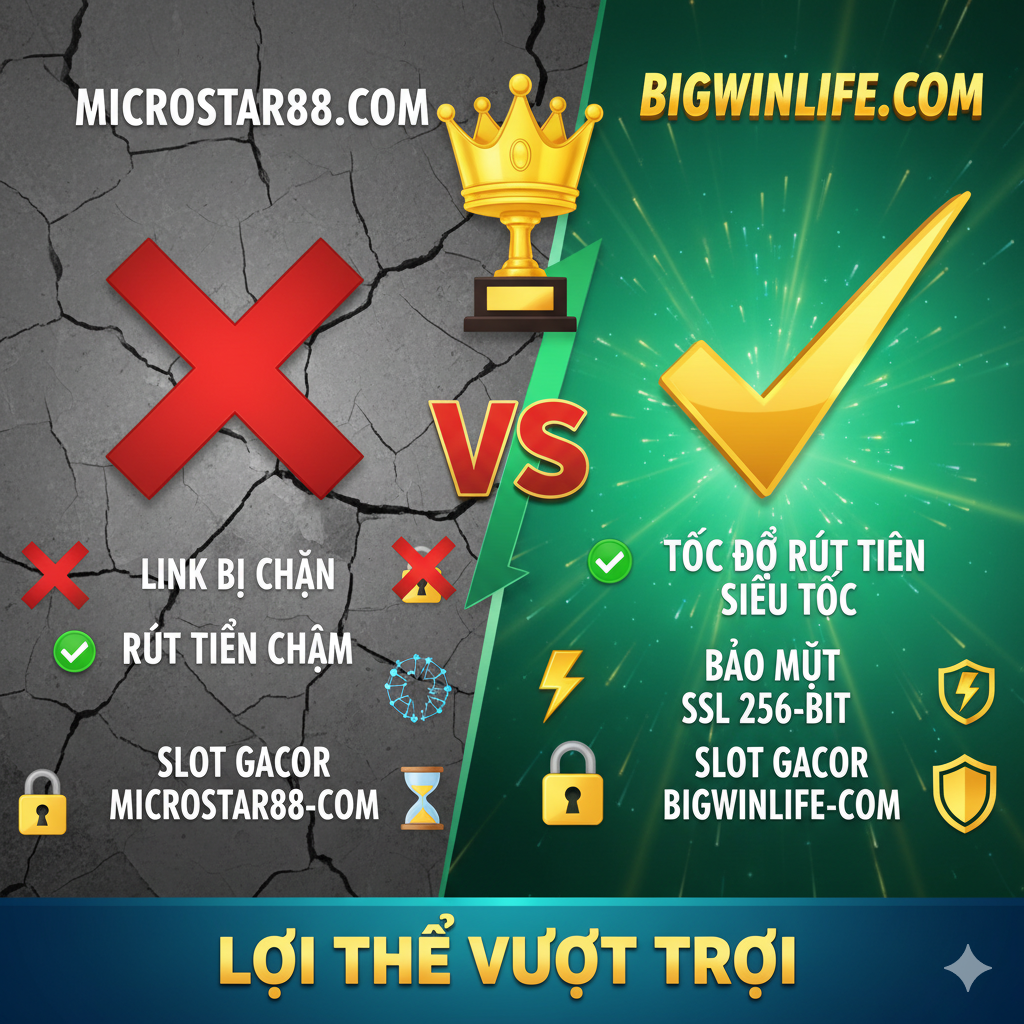 Hình ảnh này sẽ trực quan hóa ưu thế áp đảo của Bigwinlife so với nền tảng cũ Microstar88. Sử dụng một biểu đồ so sánh “VS” với các dấu X màu đỏ ở bên trái (Link Bị Chặn, Rút Tiền Chậm) và các dấu kiểm màu xanh lá cây/vàng ở bên phải (Tốc Độ Rút Tiền Siêu Tốc, Bảo Mật SSL 256-bit) để dễ dàng so sánh kết quả.
